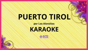 Los Alonsitos - Puerto Tirol KARAOKE (tono original)