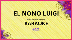Los Nombradores del Alba - El Nono Luigi KARAOKE (tono original)