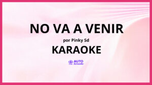 Pinky SD - No Va a Venir KARAOKE (tono original)