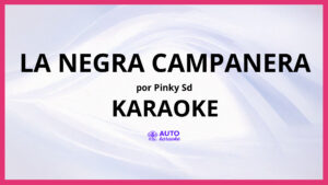 Pinky SD - La Negra Campanera KARAOKE (tono original)