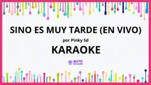 Pinky SD - Sino Es Muy Tarde (En Vivo) KARAOKE (tono original)