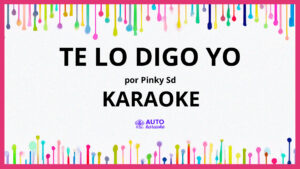 Pinky SD - Te Lo Digo Yo KARAOKE (tono original)