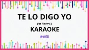 Pinky SD - Te Lo Digo Yo KARAOKE (tono original)