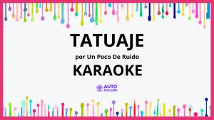 UN POCO DE RUIDO - Tatuaje KARAOKE (tono original)