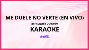 Eugenia Quevedo - Me Duele No Verte (En Vivo) KARAOKE (tono original)