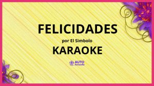 El Simbolo - Felicidades KARAOKE (tono original)