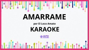 El Loco Amato - Amarrame KARAOKE (tono original)
