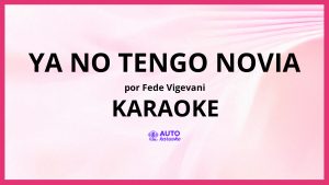 Fede Vigevani - Ya No Tengo Novia KARAOKE (tono original)