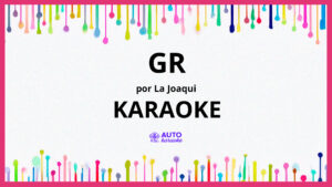 La Joaqui - GR KARAOKE (tono original)