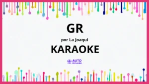La Joaqui - GR KARAOKE (tono original)