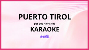 Los Alonsitos - Puerto Tirol KARAOKE (tono original)