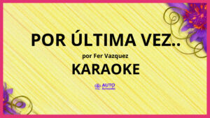 Fer Vazquez - Por Última Vez.. KARAOKE (tono original)