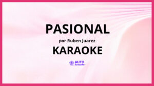 Ruben Juarez - Pasional KARAOKE (tono original)