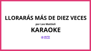 Leo Mattioli - Llorarás Más De Diez Veces KARAOKE (tono original)