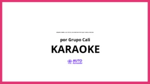 Grupo Cali - Enganchados (Los Tristes / Mi Querida Tristeza / Toda La Noche) KARAOKE (tono original)