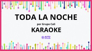 Grupo Cali - Toda La Noche KARAOKE (tono original)