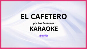 Los Palmeras - El Cafetero KARAOKE (tono original)