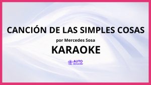 Mercedes Sosa - Canción De Las Simples Cosas KARAOKE (tono original)