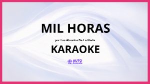 Los Abuelos de la Nada - Mil Horas KARAOKE (tono original)