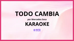 Mercedes Sosa - Todo Cambia KARAOKE (tono original)