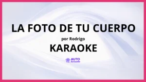 Rodrigo - La Foto De Tu Cuerpo KARAOKE (tono original)