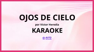 Victor Heredia - Ojos De Cielo KARAOKE (tono original)
