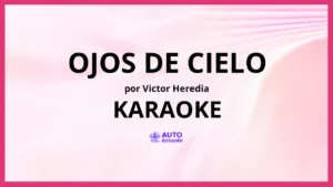Victor Heredia - Ojos De Cielo KARAOKE (tono original)