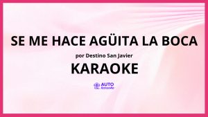 Destino San Javier - Se Me Hace Agüita la Boca KARAOKE (tono original)
