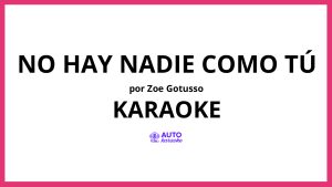 Zoe Gotusso - No hay nadie como tú KARAOKE (tono original)