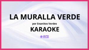 Enanitos Verdes - La Muralla Verde KARAOKE (tono original)