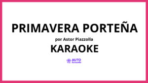 Astor Piazzolla - Primavera Porteña KARAOKE (tono original)