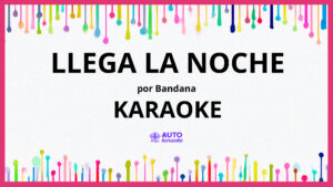 Bandana - Llega la Noche KARAOKE (tono original)