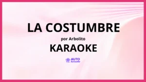 Arbolito - La Costumbre KARAOKE (tono original)