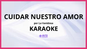 La Vanidosa - Cuidar Nuestro Amor KARAOKE (tono original)