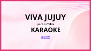 Los Tekis - Viva Jujuy KARAOKE (tono original)