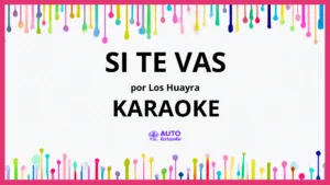 Los Huayra - Si te vas KARAOKE (tono original)