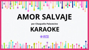Chaqueño Palavecino - Amor Salvaje KARAOKE (tono original)