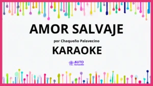 Chaqueño Palavecino - Amor Salvaje KARAOKE (tono original)