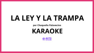 Chaqueño Palavecino - La Ley y La Trampa KARAOKE (tono original)