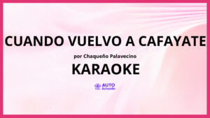 Chaqueño Palavecino - Cuando Vuelvo a Cafayate KARAOKE (tono original)