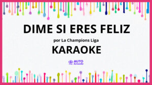 La Champions Liga - Dime si eres feliz KARAOKE (tono original)