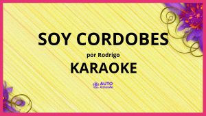 Rodrigo - Soy Cordobes KARAOKE (tono original)