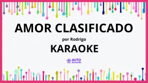 Rodrigo - Amor Clasificado KARAOKE (tono original)
