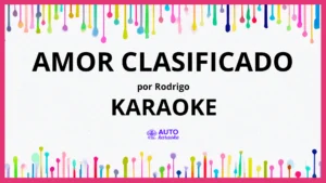 Rodrigo - Amor Clasificado KARAOKE (tono original)