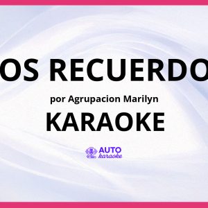 Agrupacion Marilyn - Los Recuerdos KARAOKE (tono original)