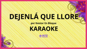 Nestor En Bloque - Dejenlá Que Llore KARAOKE (tono original)