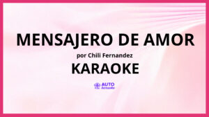 Chili Fernandez - Mensajero de Amor KARAOKE (tono original)