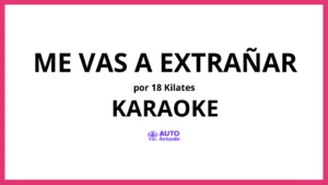 18 Kilates - Me Vas a Extrañar KARAOKE (tono original)
