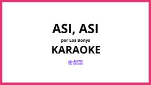 Los Bonys - Asi, Asi KARAOKE (tono original)