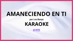 Los Bonys - Amaneciendo en Ti KARAOKE (tono original)